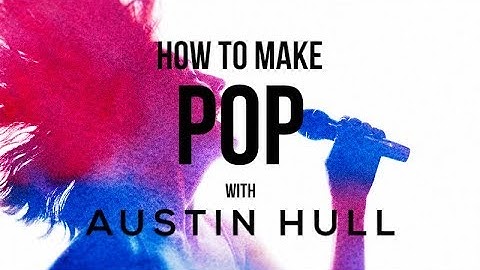 How To Make Pop with Austin Hull - Promo