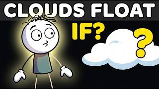 Why Clouds Don't Fall: Hundreds of Tonnes of Water Above You