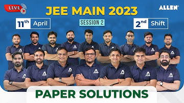 🔴 LIVE | JEE Main 2023 Paper Solution | 11 April (Shift-II) by ALLEN Experts
