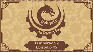 Eberron: Relíquias do Passado / 2º Temporada / Episódio 45