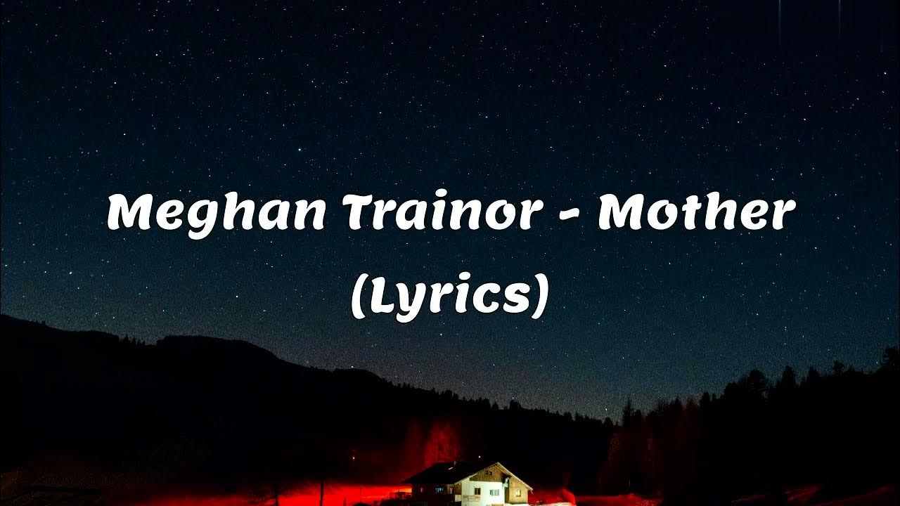 Meghan Trainor Mother (Lyrics) YouTube
