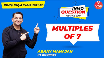 Multiple of 7 | INMO Question of the Day | INMO 2021-22 | Maths Olympiad Preparation | Abhay Sir|VOS
