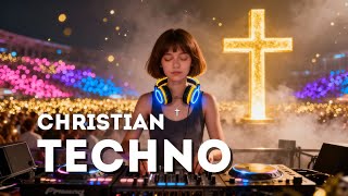 Techno for Jesus ✝️ Christian EDM Worship Mix 🙌 Faith · Praise · Gospel 🎶