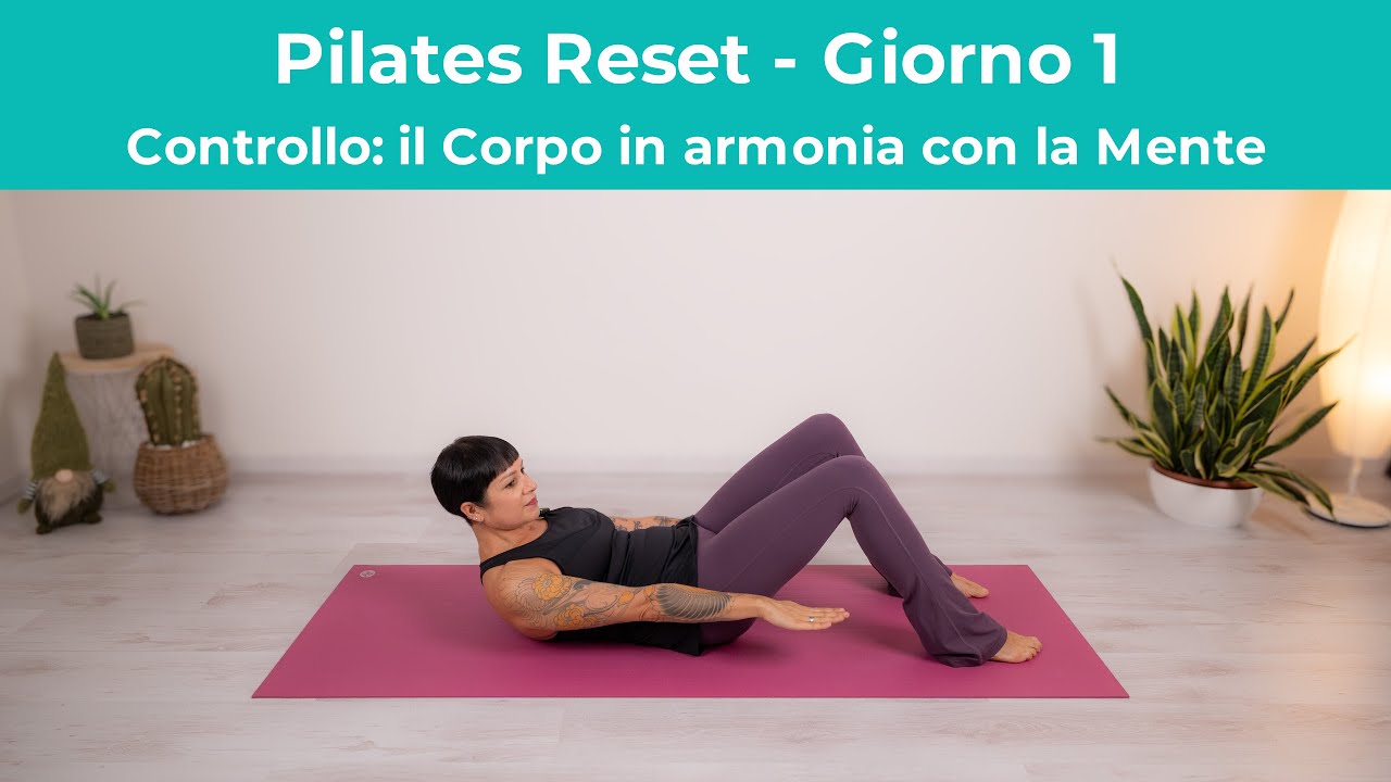 Pilates Reset Giorno 1 - Controllo: il Corpo in armonia con la Mente | Esercizi di Pilates a casa