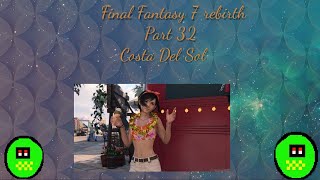 Final Fantasy 7 Rebirth Part 32 Costa Del Sol