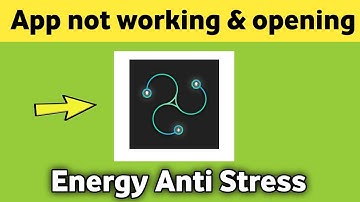 Energy Anti Stress app not working & opening Crashing Problem Solved