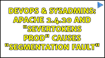 DevOps & SysAdmins: Apache 2.4.20 and "SeverTokens Prod" causes "segmentation fault"