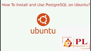 how to install and use postgresql on ubuntu?