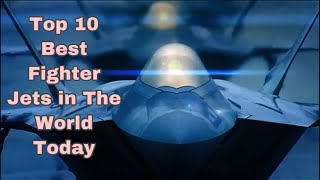 Top 10 best Fighter Jets in the World today