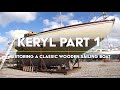 KERYL - PART 1 OF RESTORING A CLASSIC WOODEN SAILING BOAT