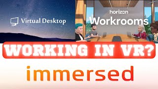 EXCELLENT or RUBBISH? - Working in VR with Virtual Desktop, Horizon Workrooms or Immersed
