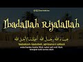 Ibadallah rijalallah lirik dan arti  syekh abdul qodir al jailani