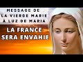  la france sera envahie   message de la vierge marie  luz de maria  messages du ciel