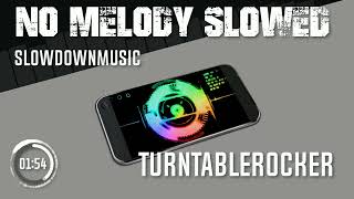 Turntablerocker No Melody SLOWED REVERB