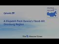 A Dispatch from Russia's Flood-Hit Orenburg Region | Russia on the Record #podcast