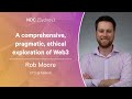 A comprehensive pragmatic ethical exploration of web3  rob moore  ndc sydney 2022