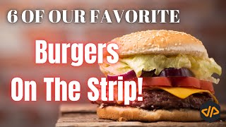 Cheeseburgers in Paradise! A 6Pack of Our Favorite Burgers on the Strip