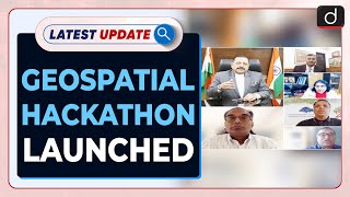 Geospatial Hackathon Launched : Latest update | Drishti IAS English