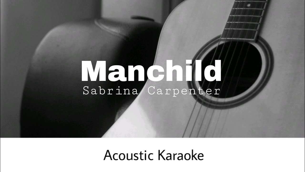 Sabrina Carpenter - Manchild (Acoustic Karaoke) Sabrina Carpenter - Manchild (Acoustic Karaoke)