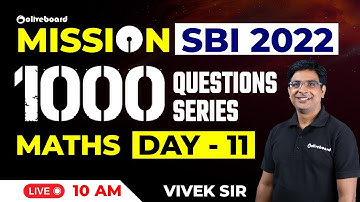 Mission SBI 2022 | 1000 Maths Questions Series For SBI PO/Clerk 2022 | Day - 11 | By Vivek Sir