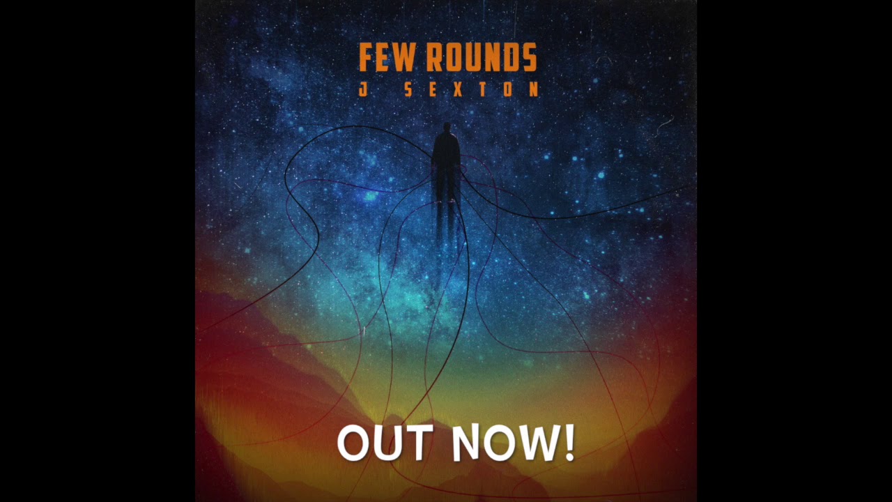 A Few Rounds J Sexton - few rounds (Official Audio) - YouTube