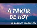 David Bisbal -  A Partir De Hoy ( Letra/Lyrics) feat  Sebastian Yatra