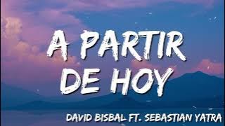 David Bisbal -  A Partir De Hoy ( Letra/Lyrics) feat  Sebastian Yatra