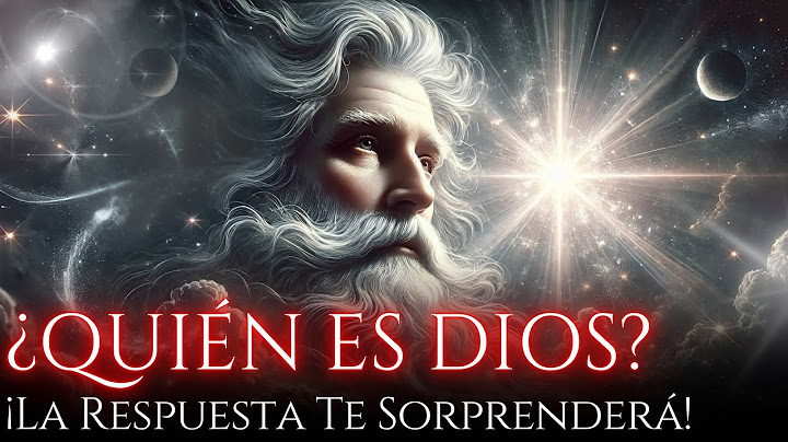 ¿QUIÉN ES DIOS? LA RESPUESTA a la PREGUNTA Más Importante de TU VIDA