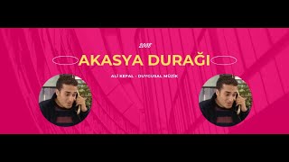 Akasya Durağı - Ali Kefal Duygusal Müzik