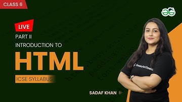 Introduction to HTML Part-2 | Class 6th | ICSE Syllabus | Sadaf Khan