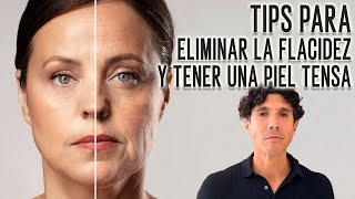 TIPS PARA ELIMINAR LA FLACIDEZ Y TENER UNA PIEL TENSA