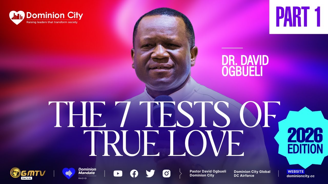 THE 7 TESTS OF TRUE LOVE, PART 1 | DR DAVID OGBUELI