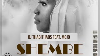 Dj Thabithabs - Shembe ft Mojo { Audio}