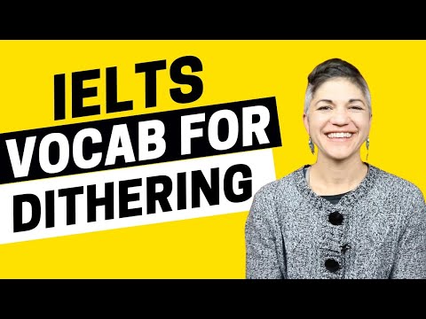 Speaking Part 1 Vocabulary for Dithering - IELTS Energy Podcast 1343