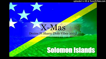 Dezine Ft Sharzy - X-Mas [Solomon Islands Music 2015]