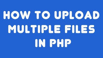 How to Upload Multiple Files in PHP
