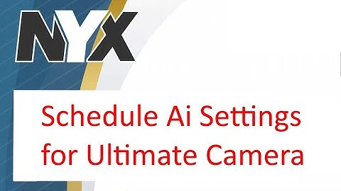 Schedule Ai in NYX Ultimate Cameras