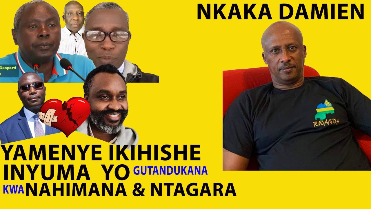 Nkaka Damien Yamenye Ikihishe Inyuma Yo Gutandukana Kwa Nahimana & Ntagara