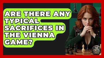 Are There Any Typical Sacrifices In The Vienna Game? - The Chess Codex