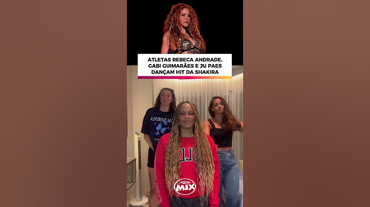 Atletas Rebeca Andrade, Gabi Guimarães e Ju Paes dançam  “Hips Don’t Lie”, da Shakira