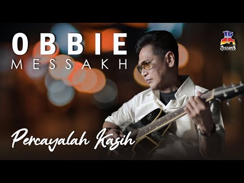 Percayalah Kasih - Obbie Messakh