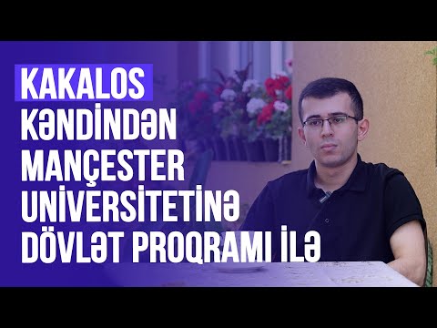 Kakalos kəndindən Mançester Universitetinə Dövlət Proqramı ilə gedilən yol