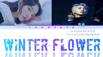 Younha "feat. RM of BTS" Lyrics (윤하 Winter Flower 가사) Color Coded Lyrics/Han/Rom/Eng