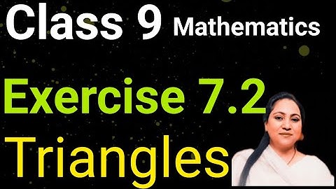Class 9, Mathematics, Exercise 7.2, Triangles, 2024-25, latest
