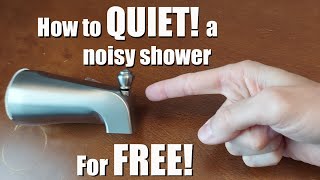 How to quiet a noisy shower fast and FREE! - Easy fix