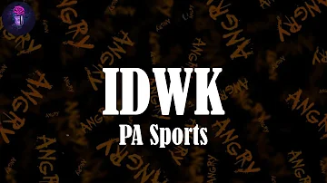 IDWK (Lyrics) - PA Sports | I don't wanna know