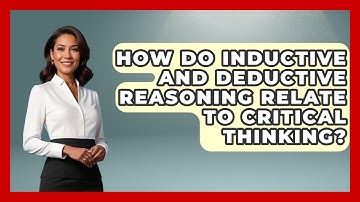 How Do Inductive And Deductive Reasoning Relate To Critical Thinking? - The Personal Growth Path