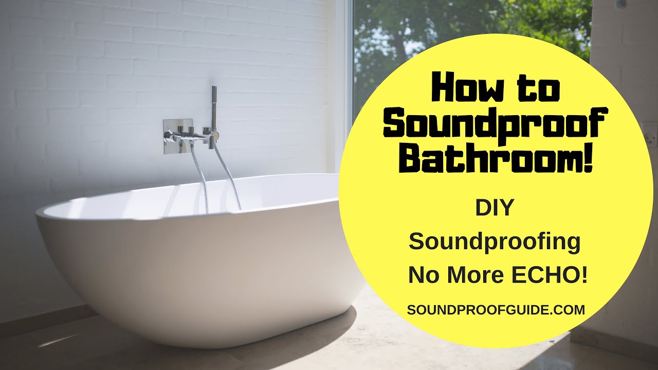 How To Soundproof A Bathroom Diy Soundproofing I No More Echo