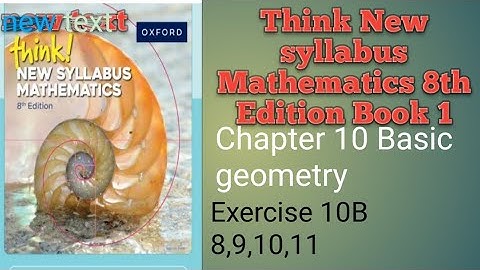 Think! New syllabus Mathematics 8th Edition Book 1 chapter 10 Basic geometry Exercise 10B ,8,9,10,11