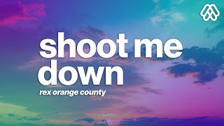 Rex Orange County - SHOOT ME DOWN (Lyrics)